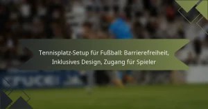 Tennisplatz-Setup für Fußball: Barrierefreiheit, Inklusives Design, Zugang für Spieler