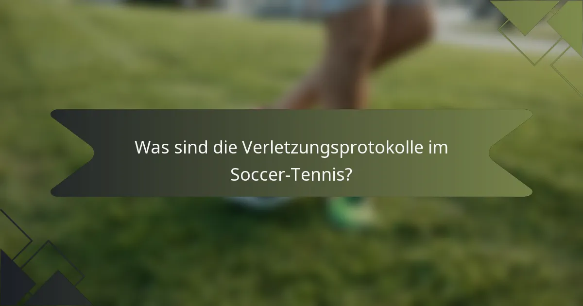 Was sind die Verletzungsprotokolle im Soccer-Tennis?