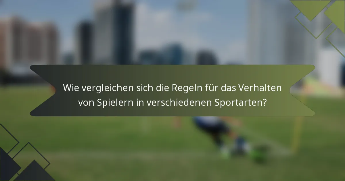 Wie vergleichen sich die Regeln für das Verhalten von Spielern in verschiedenen Sportarten?