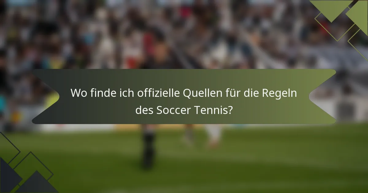 Wo finde ich offizielle Quellen für die Regeln des Soccer Tennis?